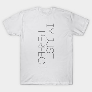 Im just perfect (1) T-Shirt